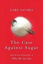 The Case Against Sugar Hardcover Gary Taubes