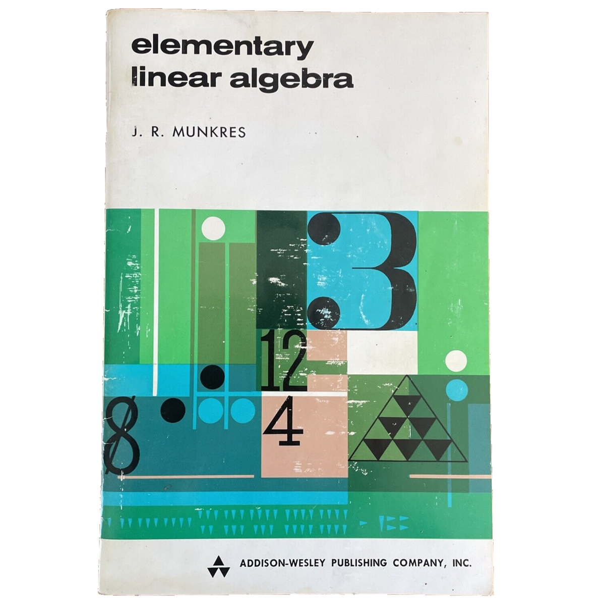 Elementary Linear Algebra by J.R. Munkres Addison Wesley-Publishing Elementary Linear Algebra by J.R. Munkres Addison Wesley-Publishing