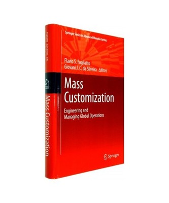 Mass Customization: Engineering and Managing Global Operations