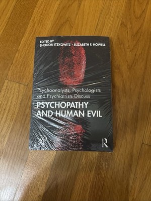 Psychoanalysts, Psychologists and Psychiatrists Discuss Psychopathy and Human Ev