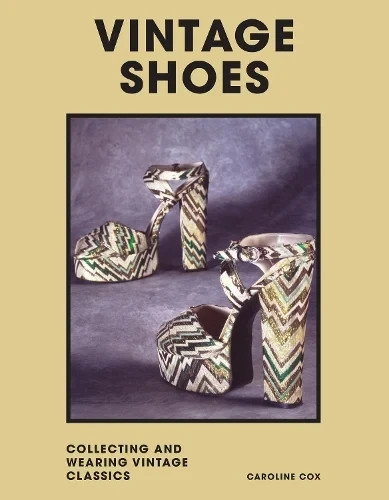 Vintage Shoes: Collecting and Wearing Vintage Classics (New Hardback)