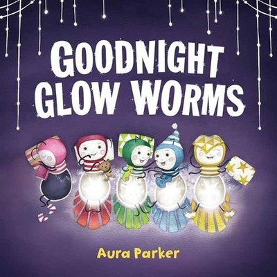 Goodnight, Glow Worms: from the author of Meerkat Christmas and Meerkat Splash b