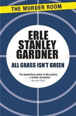 All Grass Isn't Green (Murder Room) by Erle Stanley Gardner [Paperback]