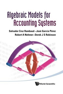 ALGEBRAIC MODELS FOR ACCOUNTING SYSTEMS By Cruz Salvador Rambaud & Jose Garcia