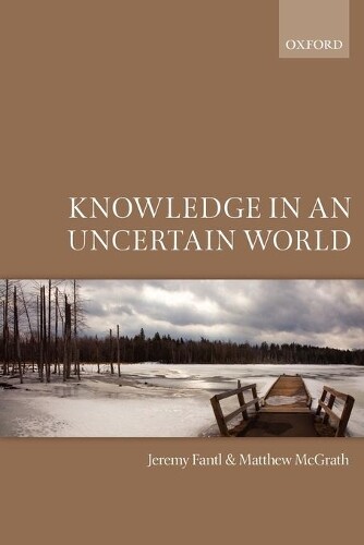 Thumbnail - Jeremy Fantl Matthew Mcgrath Knowledge In An Uncertain World