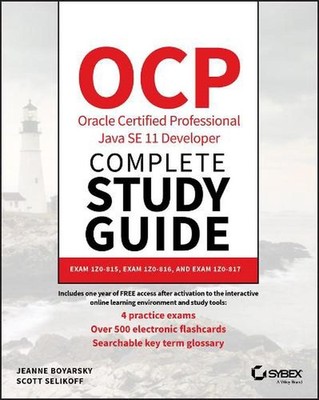 OCP Oracle Certified Professional Java SE 11 Developer Complete Study Guide: Exa