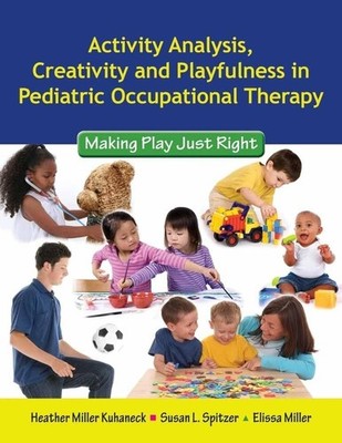 Activity Analysis, Creativity and Playfulness in Pediatric Occupational Ther...