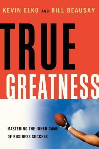 True Greatness: Mastering the Inner Game of B- 0814433383, Kevin Elko, paperback