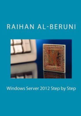 Windows Server 2012 Step by Step (Microsoft Mania) Al-Beruni, Raihan