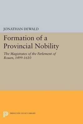 Jonathan DeWald Formation of a Provincial Nobility (Paperback)