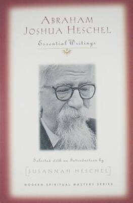 Abraham Joshua Heschel: Essential Writings (Modern Spiritual Masters) - GOOD