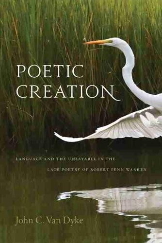 Poetic Creation – Language and the Unsayable in the Late Poetry of Robert Penn …