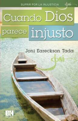 Cuando Dios Parece Injusto by Joni Earekson Tada: New