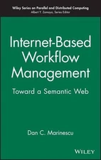 Internet-Based Workflow Management: Toward a Semantic Web by Dan C. Marinescu (E