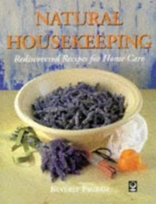 Natural Housekeeping: Rediscovered Recipes for Home Care by Beverly Pagram