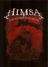 HIMSA - YOU'VE SEEN TOO MUCH - LIVE IN SEATTLE 2004 - Very Good DVD