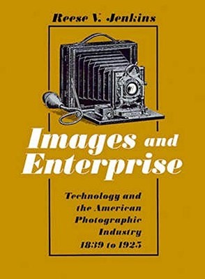 IMAGES AND ENTERPRISE: TECHNOLOGY AND THE AMERICAN By Reese Jenkins *Excellent*