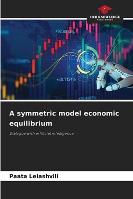 A symmetric model economic equilibrium by Paata Leiashvili Paperback Book