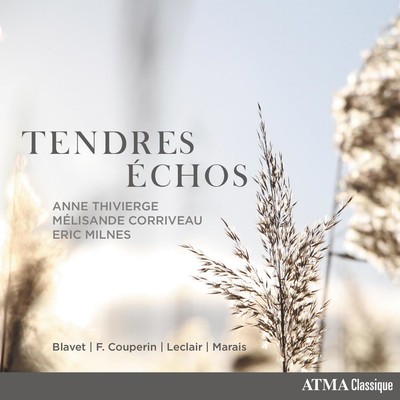 Anne Thivierge Blavet/F. Couperin/Leclair/Marais: Tendres Échos (CD) Album