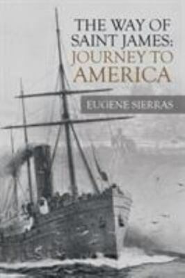 Way of Saint James : Journey to America, Paperback by Sierras, Eugene, Brand ...