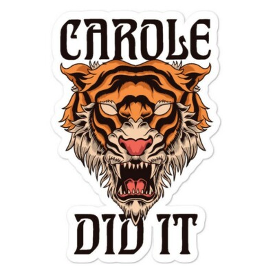 Carole Did It Sticker Tiger King Joe Exotic Funny Rescue 2020 Women Adult Print