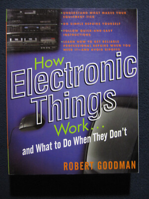How Electronic Things Work. . .And What to Do When They Don't [Paperback]