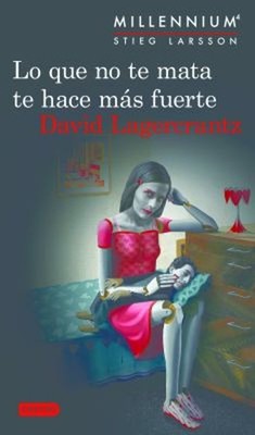 Lo Que No Te Mata Te Hace Más Fuerte Serie Millennium 4 David Lag