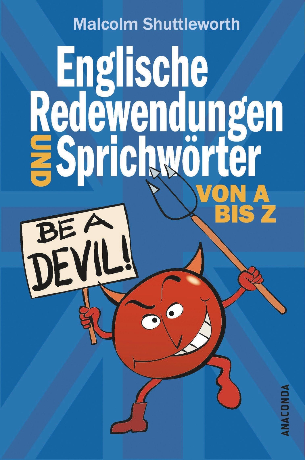Thumbnail - Be A Devil Englische Redewendungen Und Sprichwörter Von A Bis Z | Buch