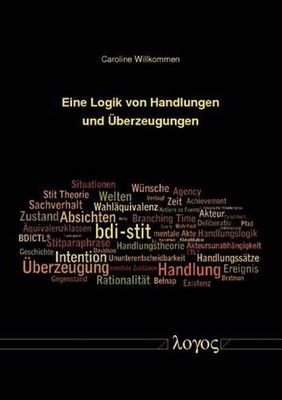 Eine Logik Von Handlungen Und Uberzeugungen by Caroline Willkommen (German) Pape