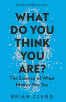 What Do You Think You Are? | The Science Of What Makes You You | Brian Clegg