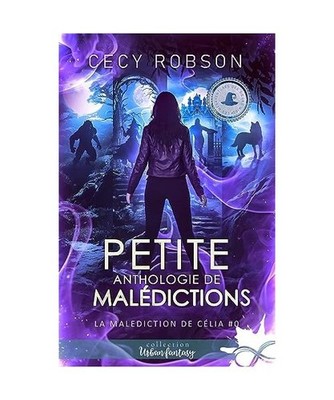 Petite anthologie de malédictions: La malédiction de Célia , T0, Robson, Cecy