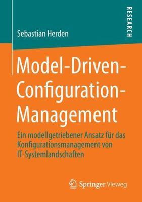 Model-driven-configuration-management : Ein Modellgetriebener Ansatz Für Das ...