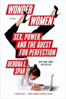 Wonder Women: s**, Power, and the Quest for Perfection By Spar, 