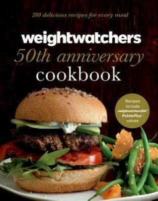 Weight Watchers 50th Anniversary Cookbook: 280 Delicious Recipes for Eve - GOOD