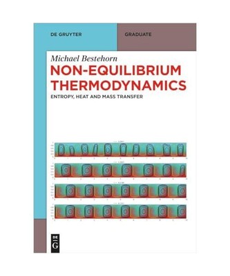 Non-Equilibrium Thermodynamics: Entropy, Heat and Mass Transfer (De Gruyter Text