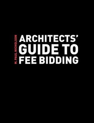 Architects' Guide to Fee Bidding Paperback M. Paul Nicholson