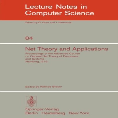 Net Theory and Applications Proceedings of the Advanced Course on