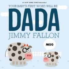 Your Baby's First Word Will Be DADA - Board book By Fallon, Jimmy - GOOD