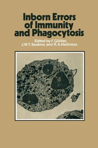 Inborn Errors of Immunity and Phagocytosis : Monograph Based upon Proceedings...