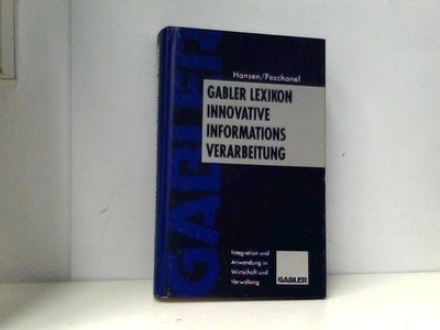 Gabler Lexikon Innovative Informations-Verarbeitung: Integration und Anwendung i