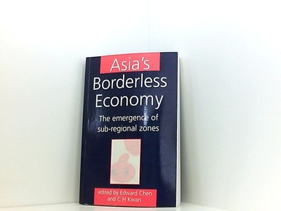 Asia's Borderless Economy: The Emergence of Sub-Regional Zones Chen Edward K., Y