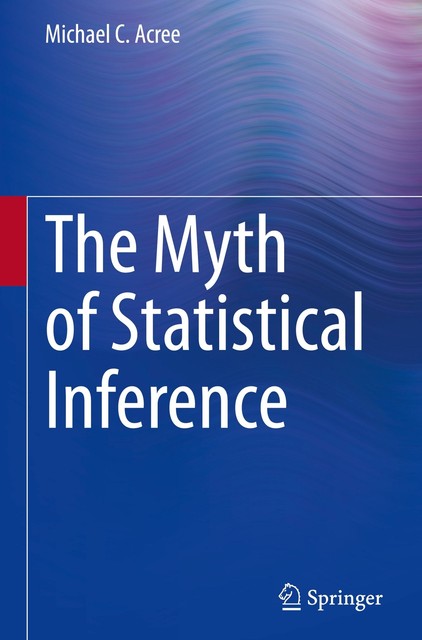 Mike Acree The Myth of Statistical Inference von Michael C. Acree (2021, Gebundene ...