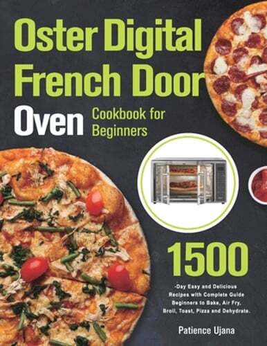 Oster Digital French Door Oven Cookbook for Beginners by Patience Ujana New Edition