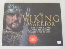 The Viking Warrior: The Norse Raiders Who Terrorized Medieval Europe 