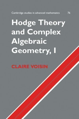 Hodge Theory and Complex Algebraic Geometry I: Volume 1 Voisin Schneps Hardback