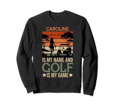 Caroline Is My Name Golf Is My Game Full Swing Hole Player Sweatshirt