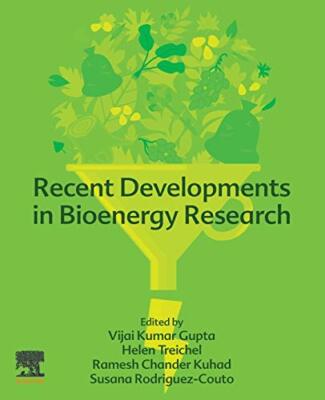Recent Developments in Bioenergy Research, Gupta, Treichel, K 9780128195970-,