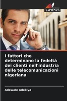 Adewale Adekiya | I Fattori Che Determinano La Fedeltà Dei Clienti...