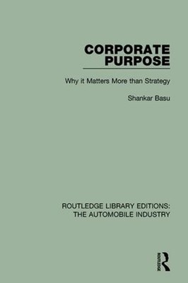 Corporate Purpose: Why It Matters More Than Strategy by Shankar Basu (English) P