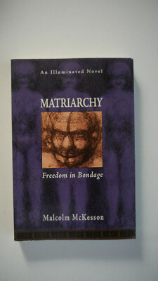 Matriarchy - Freedom in Bondage - Malcolm McKesson - (K77)